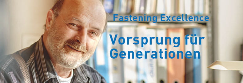 Fastening Excellence - Vorsprung für Generationen