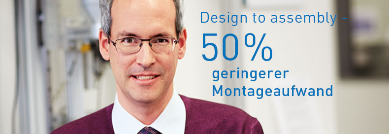 50% geringerer Montageaufwand